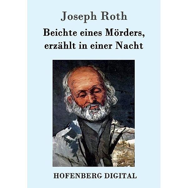 Beichte eines Mörders, erzählt in einer Nacht, Joseph Roth