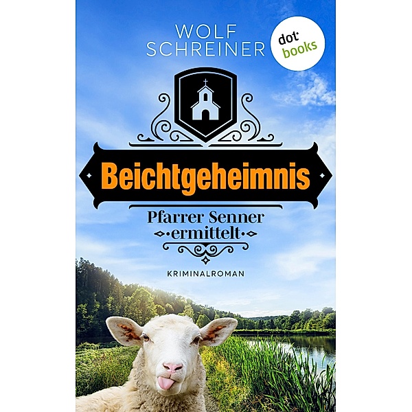 Beichtgeheimnis / Pfarrer Senner ermittelt Bd.1, Wolf Schreiner