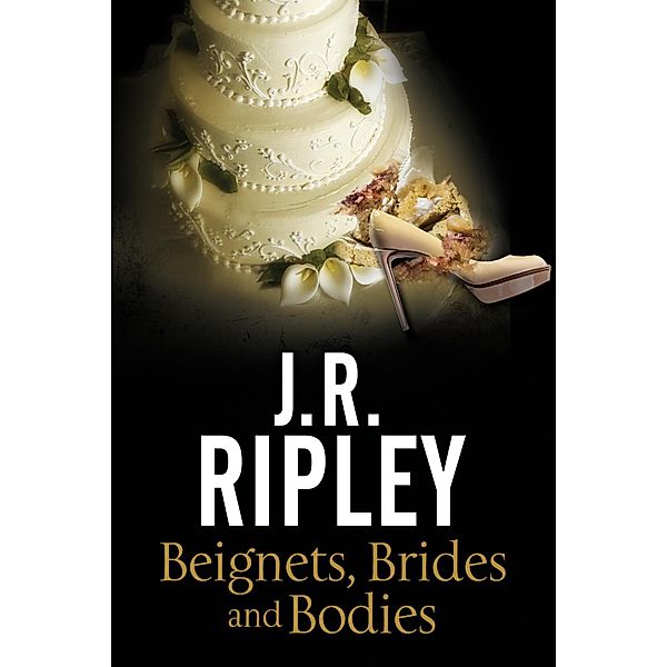 Beignets, Brides, Bodies / A Maggie Miller Mystery Bd.2, J. R. Ripley