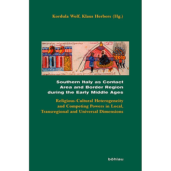 Beihefte zum Archiv für Kulturgeschichte / Band 080 / Southern Italy as Contact Area and Border Region during the Early Middle Ages