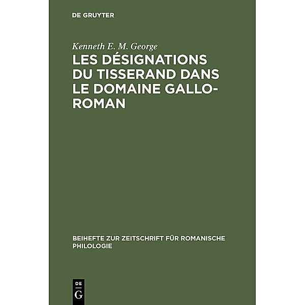 Beihefte zur Zeitschrift für romanische Philologie: 163 Les désignations du tisserand dans le domaine gallo-roman, Kenneth E. M. George