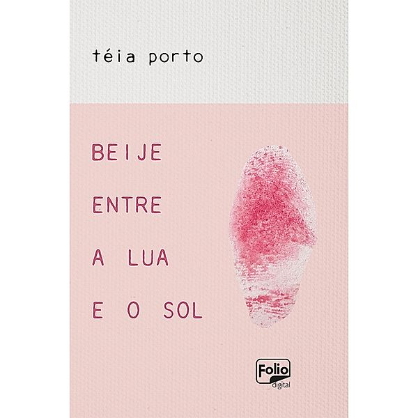 Beije entre a lua e o sol, Téia Porto