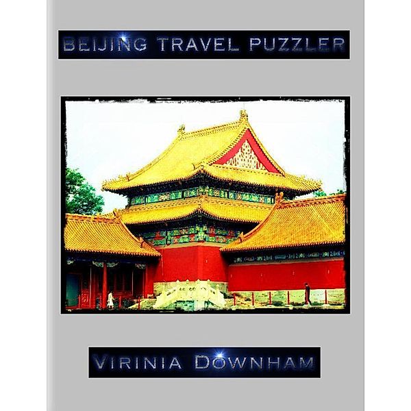 Beijing Travel Puzzler, Virinia Downham
