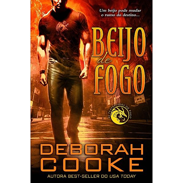 Beijo de Fogo (As Tempestades de Fogo, #1) / As Tempestades de Fogo, Deborah Cooke