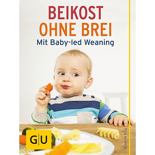 Beikost ohne Brei / GU Partnerschaft & Familie Einzeltitel, Susanne Klug