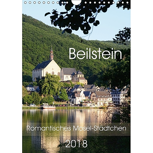 Beilstein - Romantisches Mosel-Städtchen (Wandkalender 2018 DIN A4 hoch) Dieser erfolgreiche Kalender wurde dieses Jahr, Anja Frost
