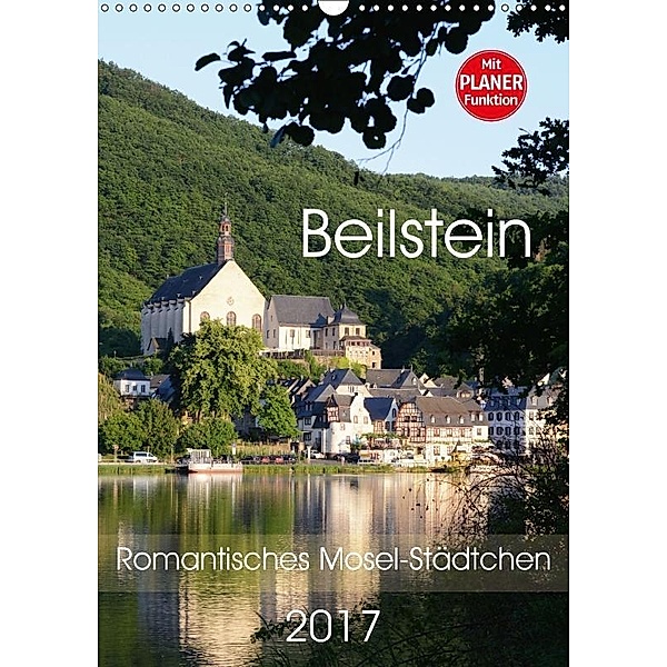 Beilstein - Romantisches Mosel-Städtchen (Wandkalender 2017 DIN A3 hoch), Anja Frost