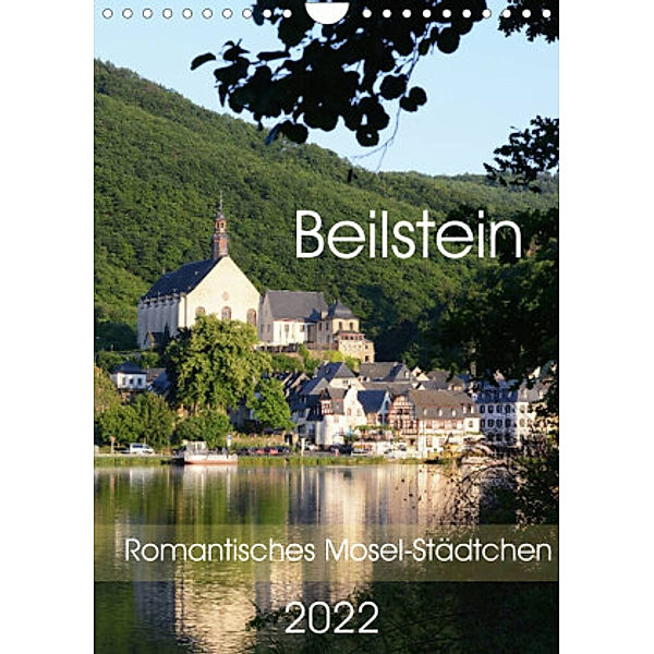 Beilstein - Romantisches Mosel-Städtchen (Wandkalender 2022 DIN A4 hoch), Anja Frost