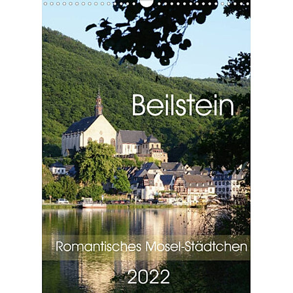 Beilstein - Romantisches Mosel-Städtchen (Wandkalender 2022 DIN A3 hoch), Anja Frost