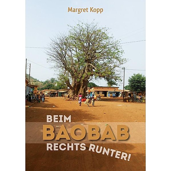 Beim Baobab rechts runter!, Margret Kopp