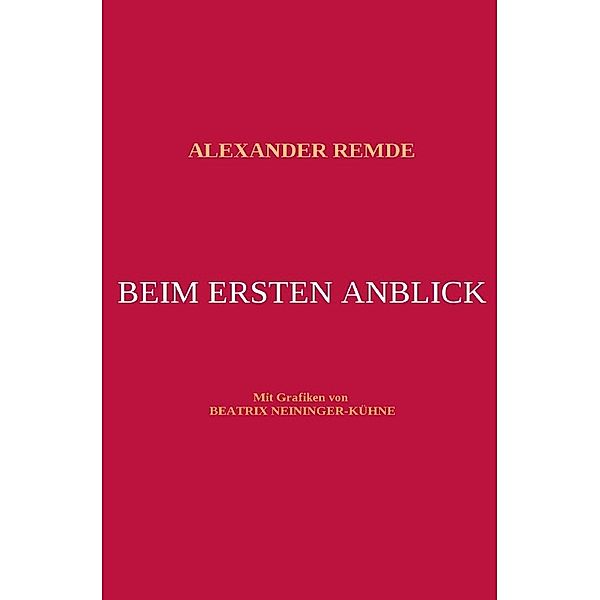 BEIM ERSTEN ANBLICK, Alexander Remde