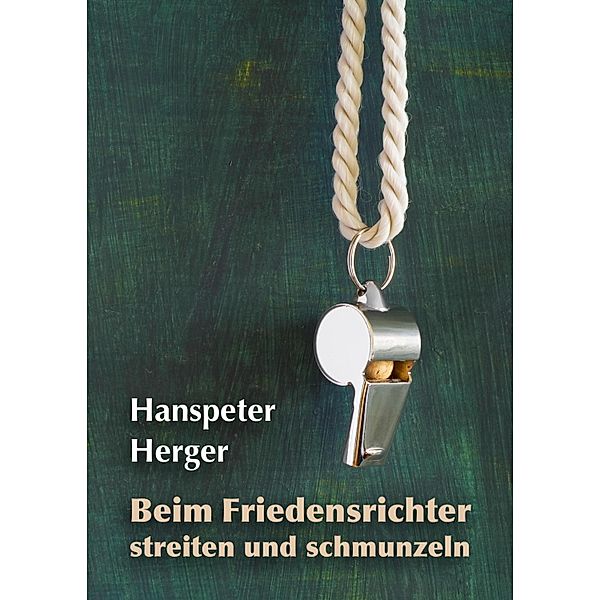 Beim Friedensrichter streiten und schmunzeln, Hanspeter Herger