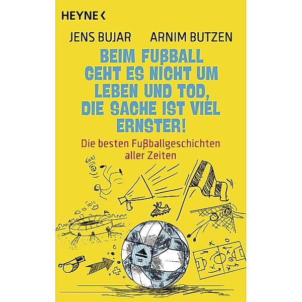 Beim Fußball geht es nicht um Leben und Tod, die Sache ist viel ernster!, Jens Bujar, Arnim Butzen