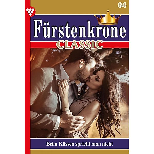 Beim Küssen spricht man nicht / Fürstenkrone Classic Bd.84, Sina Holl