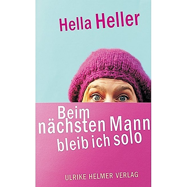 Beim nächsten Mann bleib ich solo, Hella Heller
