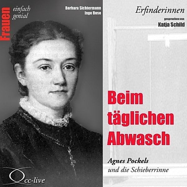 Beim täglichen Abwasch - Agnes Pockels und die Schieberrinne, Barbara Sichtermann, Ingo Rose