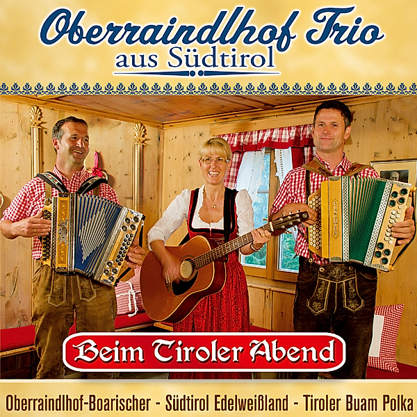 Beim Tiroler Abend, Oberraindlhof Trio