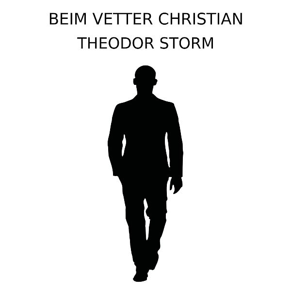 Beim Vetter Christian, Theodor Storm