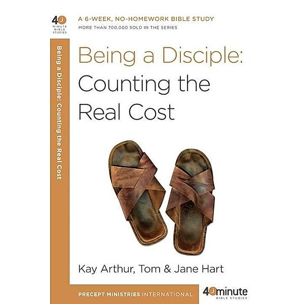 Being a Disciple / 40-Minute Bible Studies, Kay Arthur, Tom Hart