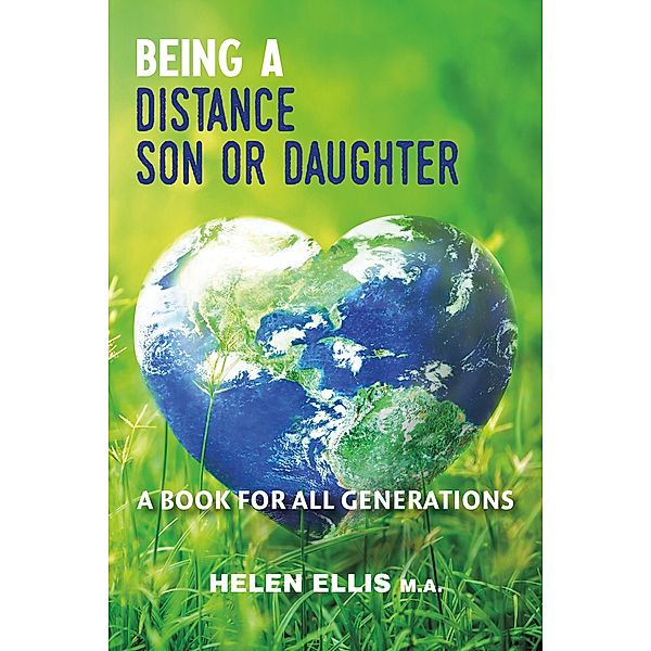 Being a Distance Son or Daughter - A Book for ALL Generations, Helen Ellis