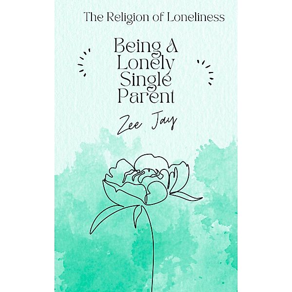 Being A Lonely Single Parent (The Religion of Loneliness) / The Religion of Loneliness, Zee Jay