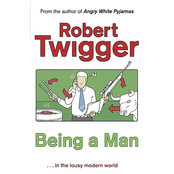 Being a Man, Robert Twigger