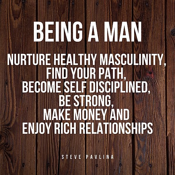 Being a Man, Steve Pavlina