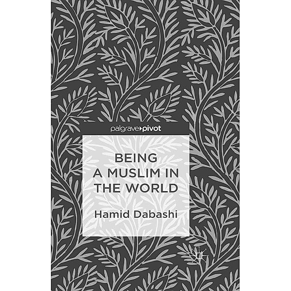 Being a Muslim in the World, H. Dabashi