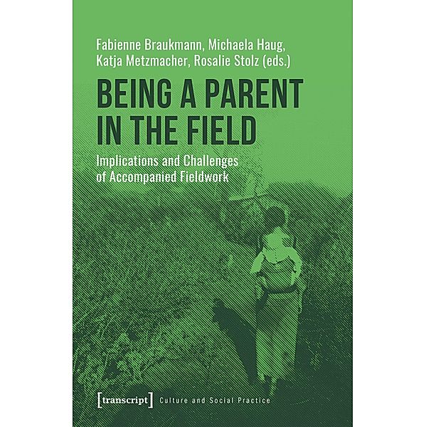 Being a Parent in the Field / Kultur und soziale Praxis