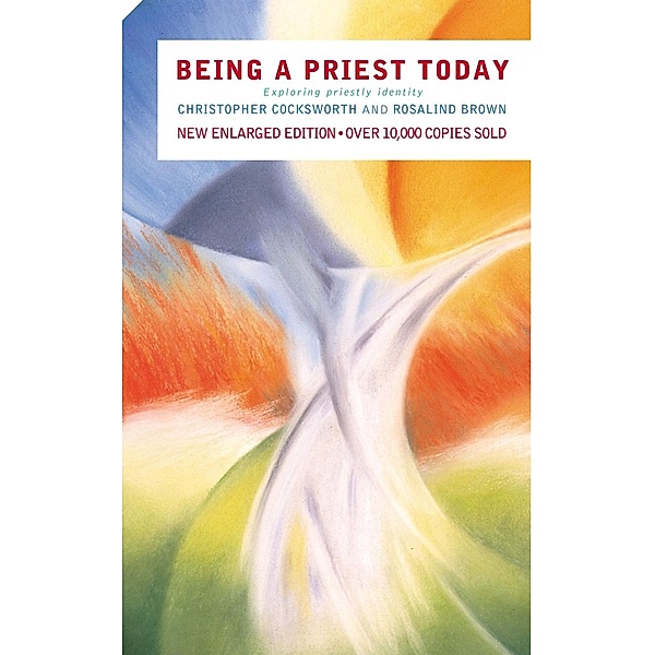 Being a Priest Today, Christopher J. Cocksworth, Rosalind Brown