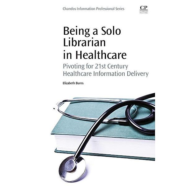 Being a Solo Librarian in Healthcare, Elizabeth C Burns
