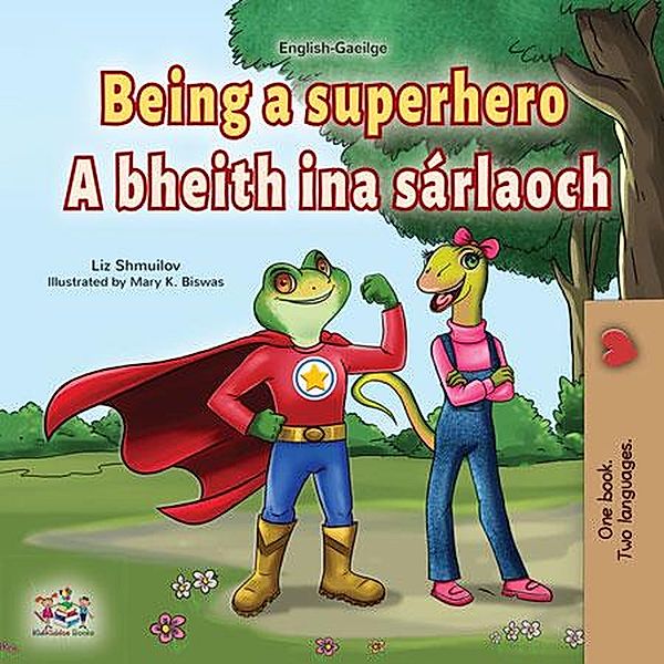 Being a Superhero A bheith ina sárlaoch (English Irish Bilingual Collection) / English Irish Bilingual Collection, Liz Shmuilov, Kidkiddos Books