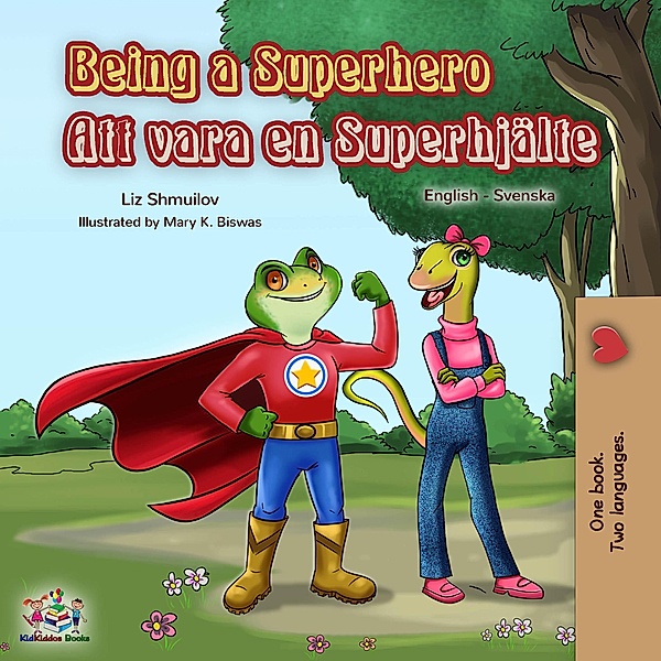 Being a Superhero (English Swedish Bilingual Book) / English Swedish Bilingual Collection, Liz Shmuilov, Kidkiddos Books