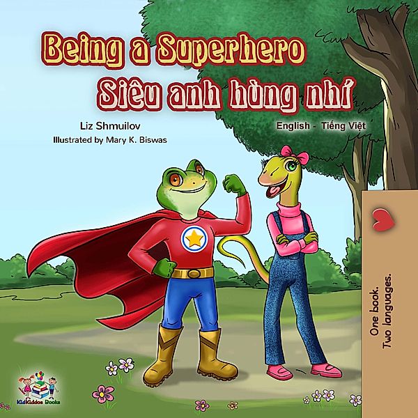 Being a Superhero (English Vietnamese Bilingual Book) / English Vietnamese Bilingual Collection, Liz Shmuilov, Kidkiddos Books