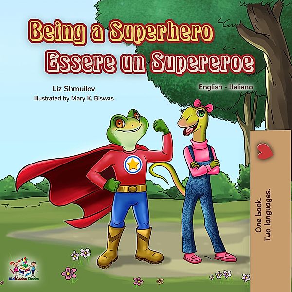 Being a Superhero Essere un Supereroe (English Italian Bilingual Collection) / English Italian Bilingual Collection, Liz Shmuilov, Kidkiddos Books