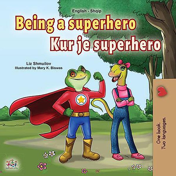 Being a Superhero Kur je superhero (English Albanian Bilingual Collection) / English Albanian Bilingual Collection, Liz Shmuilov, Kidkiddos Books