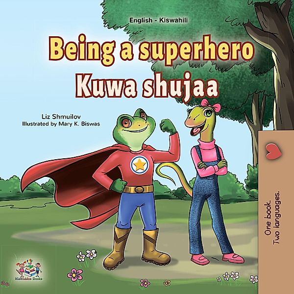 Being a Superhero Kuwa shujaa (English Swahili Bilingual Collection) / English Swahili Bilingual Collection, Liz Shmuilov, Kidkiddos Books