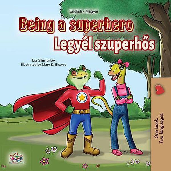 Being a Superhero Legyél szuperhos (English Hungarian Bilingual Collection) / English Hungarian Bilingual Collection, Liz Shmuilov, Kidkiddos Books