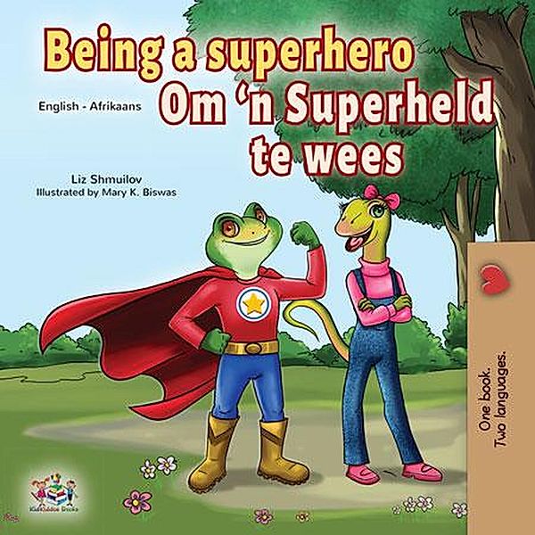 Being a Superhero Om 'n Superheld te wees (English Afrikaans Bilingual Collection) / English Afrikaans Bilingual Collection, Liz Shmuilov, Kidkiddos Books