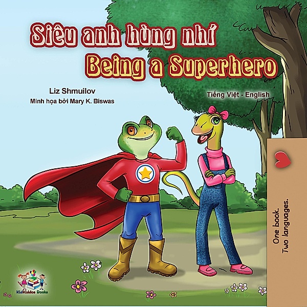 Being a Superhero (Vietnamese English Bilingual Book) / Vietnamese English Bilingual Collection, Liz Shmuilov, Kidkiddos Books
