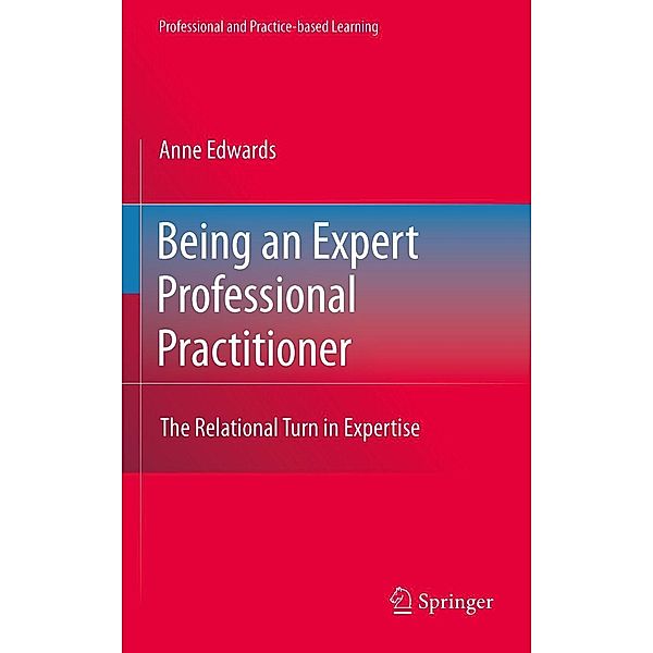 Being an Expert Professional Practitioner / Professional and Practice-based Learning Bd.3, Anne Edwards