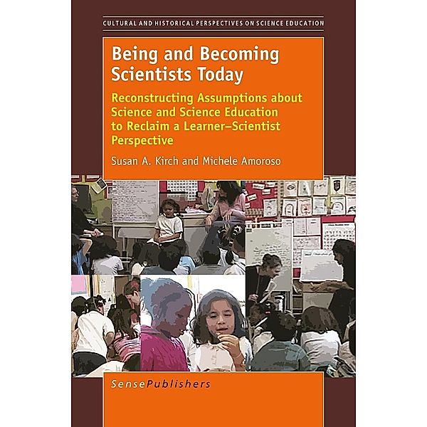 Being and Becoming Scientists Today / Cultural Perspectives in Science Education, Susan A. Kirch, Michele Amoroso