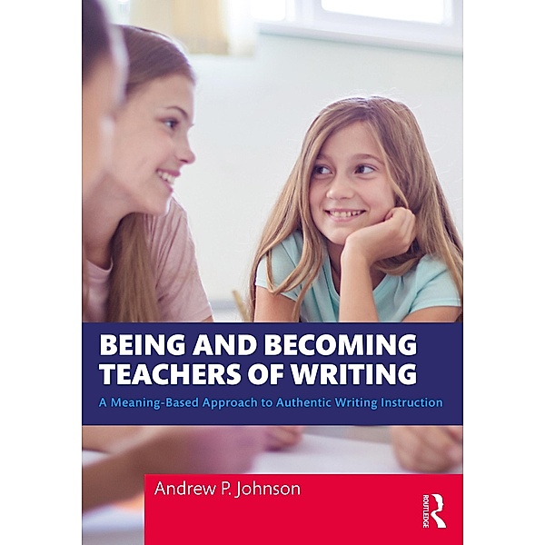 Being and Becoming Teachers of Writing, Andrew P. Johnson