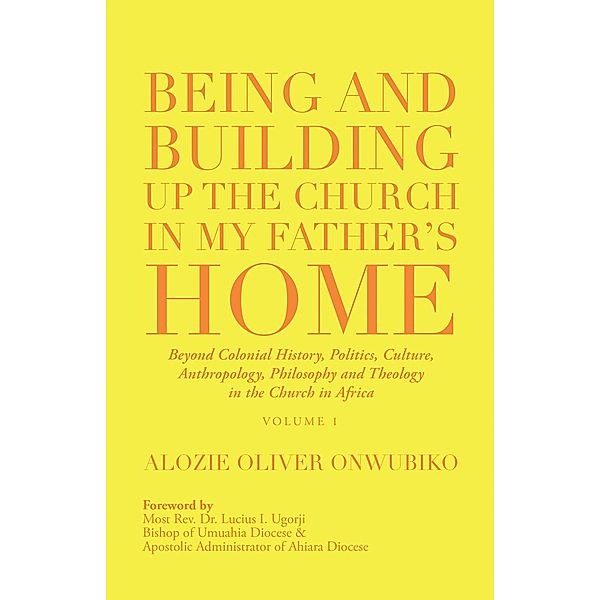 Being and Building up the Church in My Father's Home, Alozie Oliver Onwubiko