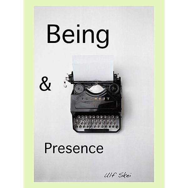 Being and Presence, Ulf Skei
