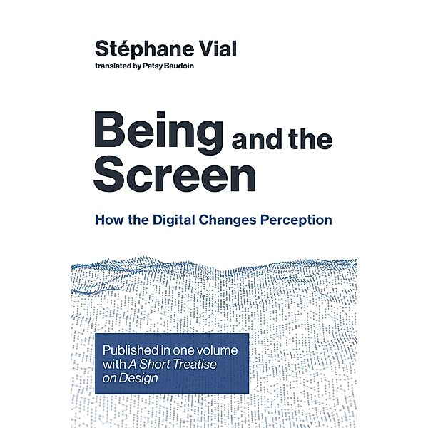 Being and the Screen / Design Thinking, Design Theory, Stephane Vial
