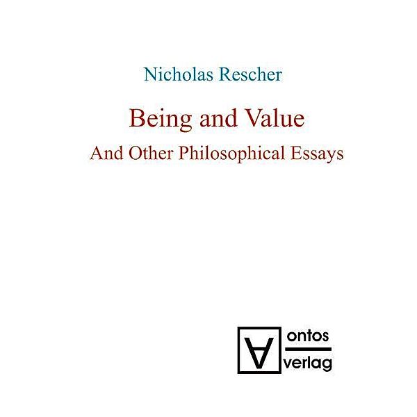 Being and Value and Other Philosophical Essays, Nicholas Rescher