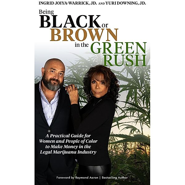 Being BLACK or BROWN in the GREEN RUSH, Ingrid Joiya-Warrick, Yuri Downing