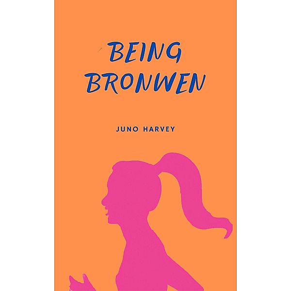 Being Bronwen, Juno Harvey