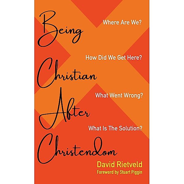 Being Christian after Christendom, David Rietveld